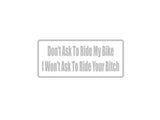 Don'T Ask To Ride My Bike I Wont Ask To Ride Your Bitch Outdoor Vinyl Wall Decal - Permanent