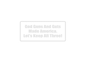 God Guns And Guts Made America Outdoor Vinyl Wall Decal - Permanent - Fusion Decals