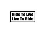Ride to Live, Live to Ride Outdoor Vinyl Wall Decal - Permanent