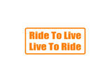 Ride to Live, Live to Ride Outdoor Vinyl Wall Decal - Permanent