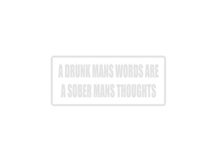 A drunk mans words are a sober mans thoughts Outdoor Vinyl Wall Decal - Permanent - Fusion Decals