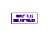 Money Talks bullshit walks Outdoor Vinyl Wall Decal - Permanent