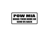 POW MIA bring them home send us back Outdoor Vinyl Wall Decal - Permanent