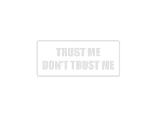 Trust me don"t trust me Outdoor Vinyl Wall Decal - Permanent - Fusion Decals