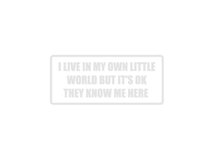 I live in my own little worth but its ok Outdoor Vinyl Wall Decal - Permanent - Fusion Decals