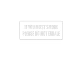 If you must smoke please do not exhale Outdoor Vinyl Wall Decal - Permanent