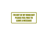 I'm out of my mind but please feel free to leave a message Outdoor Vinyl Wall Decal - Permanent