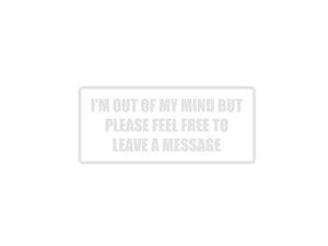 I'm out of my mind but please feel free to leave a message Outdoor Vinyl Wall Decal - Permanent - Fusion Decals