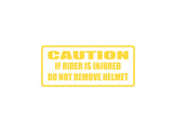 CAUTION if rider is injured do not remove helmet Outdoor Vinyl Wall Decal - Permanent