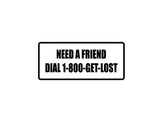 need a friend dial 1-900-GET-LOST Outdoor Vinyl Wall Decal - Permanent