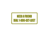 need a friend dial 1-900-GET-LOST Outdoor Vinyl Wall Decal - Permanent