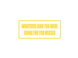 Whatever look you were going for you missed Outdoor Vinyl Wall Decal - Permanent