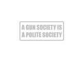 A gune society is a polite society Outdoor Vinyl Wall Decal - Permanent