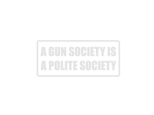 A gune society is a polite society Outdoor Vinyl Wall Decal - Permanent - Fusion Decals