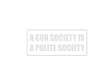 A gune society is a polite society Outdoor Vinyl Wall Decal - Permanent