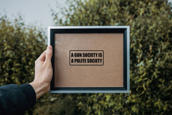 A gune society is a polite society Outdoor Vinyl Wall Decal - Permanent - Fusion Decals