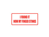 I found it now my finger stinks Outdoor Vinyl Wall Decal - Permanent