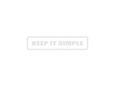 Keep it simple Outdoor Vinyl Wall Decal - Permanent