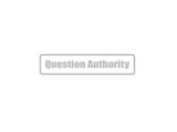 Question Authority Outdoor Vinyl Wall Decal - Permanent