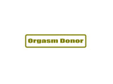 Orgasm Donor Outdoor Vinyl Wall Decal - Permanent
