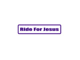 Ride for jesus Outdoor Vinyl Wall Decal - Permanent