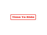 Time to Ride Outdoor Vinyl Wall Decal - Permanent