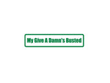 My give a damns busted Outdoor Vinyl Wall Decal - Permanent