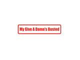 My give a damns busted Outdoor Vinyl Wall Decal - Permanent