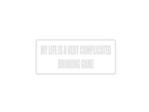 My life is very complicated drinking game Outdoor Vinyl Wall Decal - Permanent - Fusion Decals