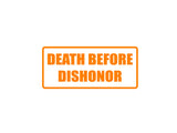 Death before dishonor Outdoor Vinyl Wall Decal - Permanent