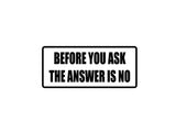 Before you ask the answer is no Outdoor Vinyl Wall Decal - Permanent
