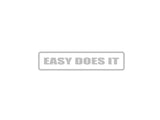 Easy does it Outdoor Vinyl Wall Decal - Permanent