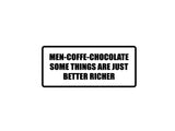 Men-Coffee-Chocolate Some things are just better richer Outdoor Vinyl Wall Decal - Permanent