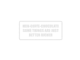 Men-Coffee-Chocolate Some things are just better richer Outdoor Vinyl Wall Decal - Permanent