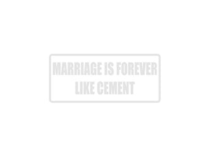 Marriage is forever like cement Outdoor Vinyl Wall Decal - Permanent - Fusion Decals