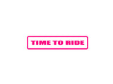 Time to Ride Outdoor Vinyl Wall Decal - Permanent