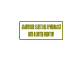 A Bartender is just a pharmacist with limited inventory Outdoor Vinyl Wall Decal - Permanent