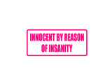 innocent by reason of insanity Outdoor Vinyl Wall Decal - Permanent