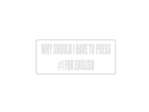 Why should I have to press #1 for english Outdoor Vinyl Wall Decal - Permanent - Fusion Decals