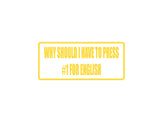 Why should I have to press #1 for english Outdoor Vinyl Wall Decal - Permanent