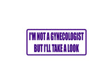 I'm not a gynecologist but I'll take a look Outdoor Vinyl Wall Decal - Permanent