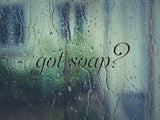 got soap? Car or Wall Vinyl Decal - Fusion Decals