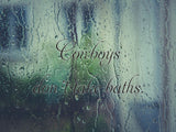 Cowboys don't take baths.  Car or Wall Vinyl Decal - Fusion Decals