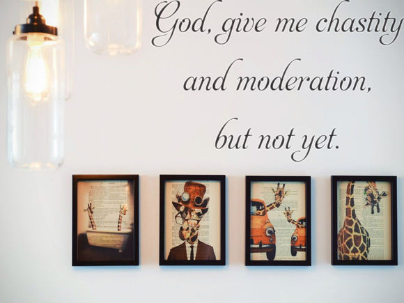 God, give me chastity and moderation, but not yet. Car or Wall Vinyl Decal - Fusion Decals