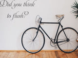 Did you think to flush? Car or Wall Vinyl Decal - Fusion Decals