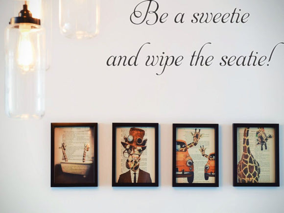 Be a sweetie and wipe the seatie!  Car or Wall Vinyl Decal - Fusion Decals