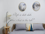 Rub-a-dub-dub, who's that in the tub?  Car or Wall Vinyl Decal - Fusion Decals