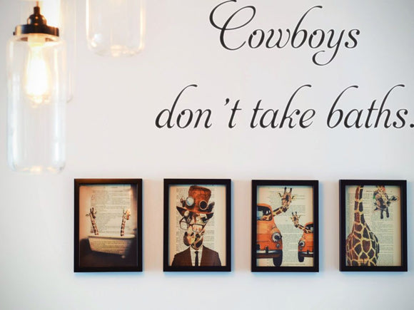 Cowboys don't take baths.  Car or Wall Vinyl Decal - Fusion Decals