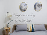 Happiness is a long, hot bubble bath.   Car or Wall Vinyl Decal - Fusion Decals