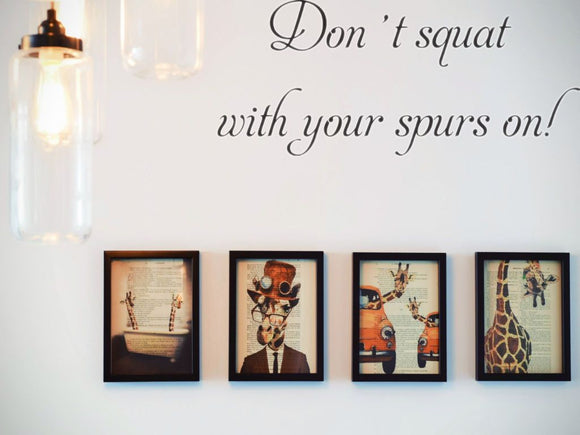Dont squat with your spurs on! Car or Wall Vinyl Decal - Fusion Decals